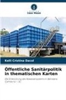 Kelli Cristina Dacol - Öffentliche Sanitärpolitik in thematischen Karten