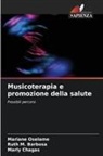 Marly Chagas, Ruth M. Barbosa, Mariane Oselame - Musicoterapia e promozione della salute