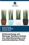 Sonal Chonde, Sapana Mangale, Prakash Raut - Untersuchung von Moringa Oleifera-Samen als absorbierendes und antimikrobielles Mittel