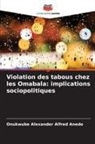 Onukwube Alexander Alfred Anedo - Violation des tabous chez les Omabala: implications sociopolitiques