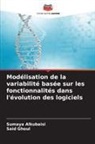 Sumaya Alkubaisi, Said Ghoul - Modélisation de la variabilité basée sur les fonctionnalités dans l'évolution des logiciels