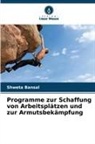 Shweta Bansal - Programme zur Schaffung von Arbeitsplätzen und zur Armutsbekämpfung