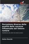 Stefan Moschik - Percezione diversa della qualità delle vacanze influenzata dal fattore rumore