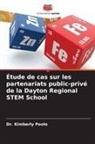 Dr. Kimberly Poole, Kimberly Poole - Étude de cas sur les partenariats public-privé de la Dayton Regional STEM School
