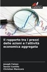Daniel Castillo, Joseph Falzon, Christian Manicaro - Il rapporto tra i prezzi delle azioni e l'attività economica aggregata