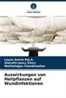 Chandras, Mathialagan Chandrasekar, Leyon Selvin Raj A, Leyon Selvin Raj A., Sherafin Jancy Vincy - Auswirkungen von Heilpflanzen auf Wundinfektionen