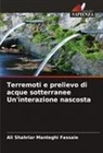 Ali Shahriar Manteghi Fassaie - Terremoti e prelievo di acque sotterranee Un'interazione nascosta