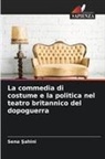 Sena ¿Ahini, Sena Sahini - La commedia di costume e la politica nel teatro britannico del dopoguerra