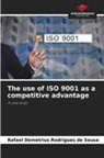 Rafael Demetrius Rodrigues de Sousa - The use of ISO 9001 as a competitive advantage