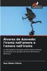 Sue Helen Vieira - Álvares de Azevedo: l'ironia nell'amore o l'amore nell'ironia