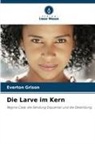 Everton Grison - Die Larve im Kern