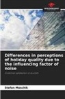 Stefan Moschik - Differences in perceptions of holiday quality due to the influencing factor of noise
