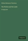 William Makepeace Thackeray - The Wolves and the Lamb