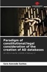 Sara Azevedo Santos - Paradigm of constitutional/legal consideration of the creation of AD databases