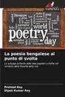 Dipak Kumar Roy, Prohlad Roy - La poesia bengalese al punto di svolta