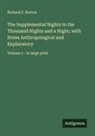 Richard F. Burton - The Supplemental Nights to the Thousand Nights and a Night; with Notes Anthropological and Explanatory