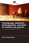 Dorcas Damasceno - Témoignage médiatisé : hétérogénéité, hybridité et relations de pouvoir