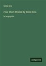 Émile Zola - Four Short Stories By Emile Zola