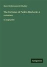 Mary Wollstonecraft Shelley - The Fortunes of Perkin Warbeck; A romance