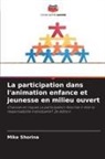 Mike Shorina - La participation dans l'animation enfance et jeunesse en milieu ouvert