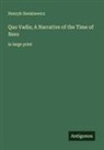 Henryk Sienkiewicz - Quo Vadis; A Narrative of the Time of Nero