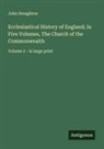 John Stoughton - Ecclesiastical History of England; In Five Volumes, The Church of the Commonwealth