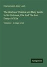 Charles Lamb, Mary Lamb - The Works of Charles and Mary Lamb; In Six Volumes, Elia And The Last Essays Of Elia