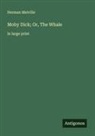 Herman Melville - Moby Dick; Or, The Whale