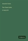 Alexandre Dumas - Ten Years Later