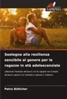 Petra Böttcher - Sostegno alla resilienza sensibile al genere per le ragazze in età adolescenziale