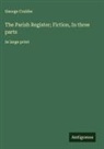 George Crabbe - The Parish Register; Fiction, In three parts
