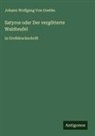 Johann Wolfgang von Goethe - Satyros oder Der vergötterte Waldteufel