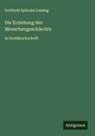 Gotthold Ephraim Lessing - Die Erziehung des Menschengeschlechts