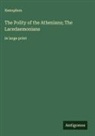 Xenophon - The Polity of the Athenians; The Lacedaemonians