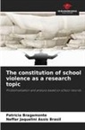 Neffar Jaquelini Assis Brasil, Patrícia Bragamonte - The constitution of school violence as a research topic