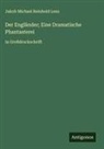 Jakob Michael Reinhold Lenz - Der Engländer; Eine Dramatische Phantasterei