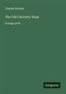 Charles Dickens - The Old Curiosity Shop