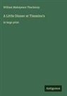 William Makepeace Thackeray - A Little Dinner at Timmins's