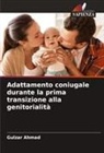 Gulzar Ahmad - Adattamento coniugale durante la prima transizione alla genitorialità
