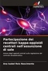 Ana Isabel Reis Nascimento - Partecipazione dei recettori kappa-oppioidi centrali nell'assunzione di sale