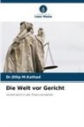 Dr Dilip M Kathad, Dilip M. Kathad, Dr.Dilip M.Kathad - Die Welt vor Gericht
