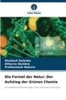 Atharva Dumbre, Prathame Nakure, Prathamesh Nakure, Shailesh Solanke - Die Formel der Natur: Der Aufstieg der Grünen Chemie