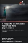 Nasrin Akbari, Setareh Ghorbani, Sahar Haghnazari Tazehshahri - Il rapporto tra l'impatto reciproco della depressione,
