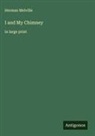 Herman Melville - I and My Chimney