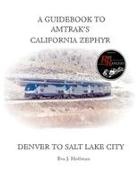 Eva Hoffman - A GUIDEBOOK TO AMTRAK'S® CALIFORNIA ZEPHYR