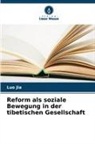 Luo Jia - Reform als soziale Bewegung in der tibetischen Gesellschaft