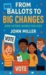John Miller - From Ballots to Big Changes
