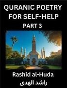 Rashid Al-Huda - Quranic Poetry for Self-help (Part 3)- The Divine Path to Self-Discovery, Poetic Reflections from the Quran for Soul Illumination Souls, Navigating Life's Journey with Spiritual Growth Wisdom Lessons, Finding Inner Peace Through Verses Inspired by the Isl