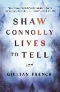 Gillian French, French Gillian - Shaw Connolly Lives to Tell A Novel