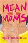 Emma Rosenblum - Mean Moms